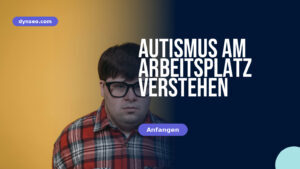 Autismus am Arbeitsplatz verstehen
