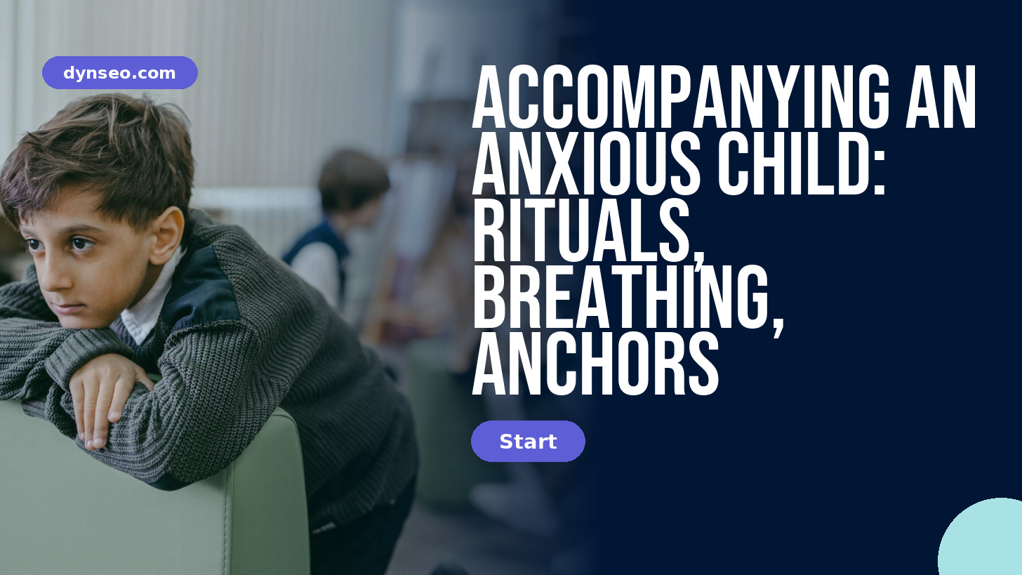 Accompanying an anxious child: Rituals, breathing, anchors