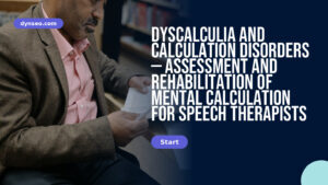 Dyscalculia and calculation disorders — assessment and rehabilitation of mental calculation for speech therapists