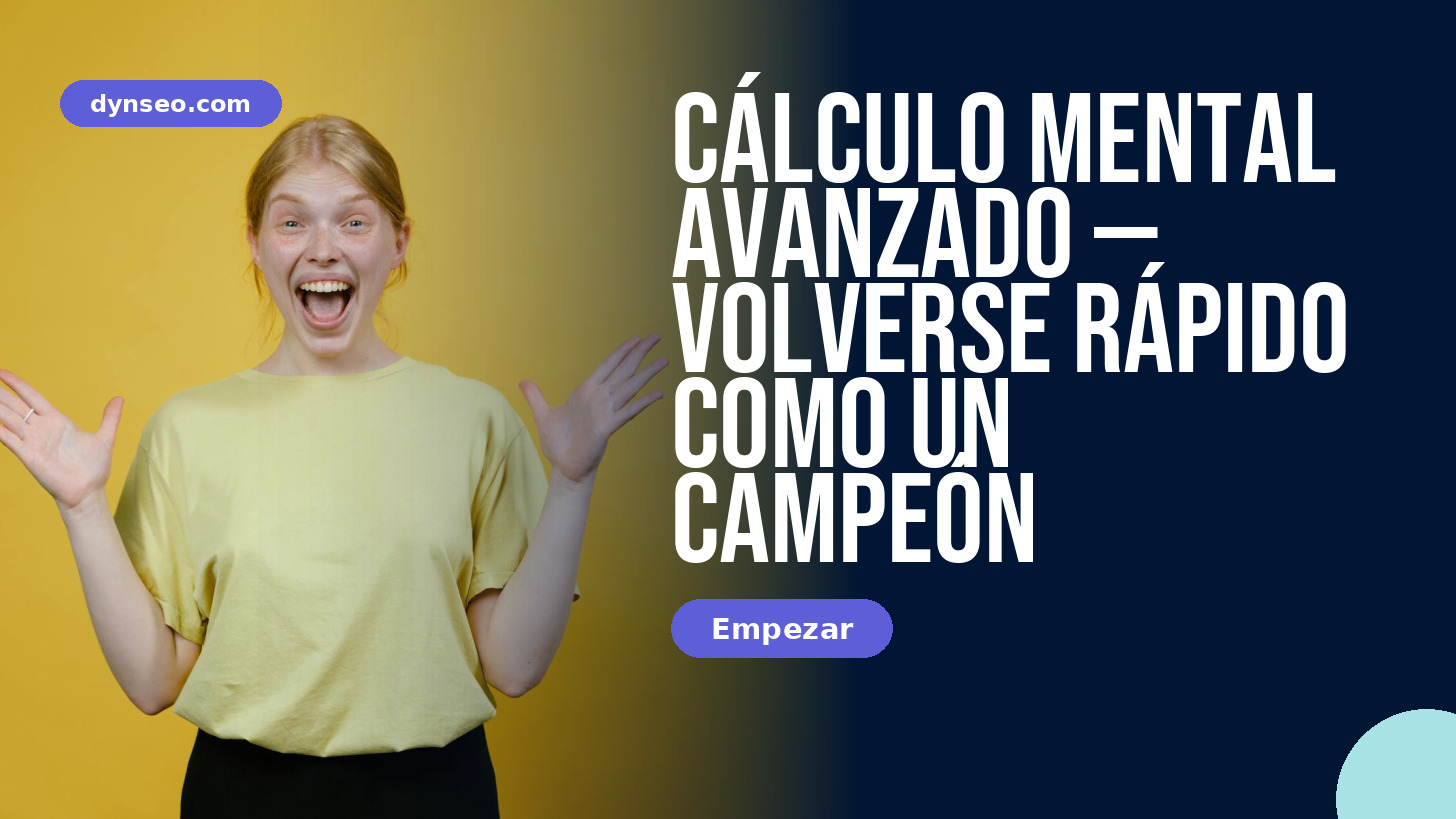 Cálculo mental avanzado — volverse rápido como un campeón