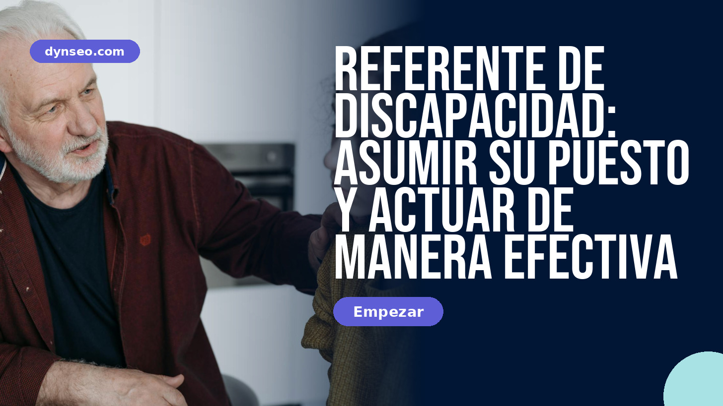 Referente de discapacidad: asumir su puesto y actuar de manera efectiva