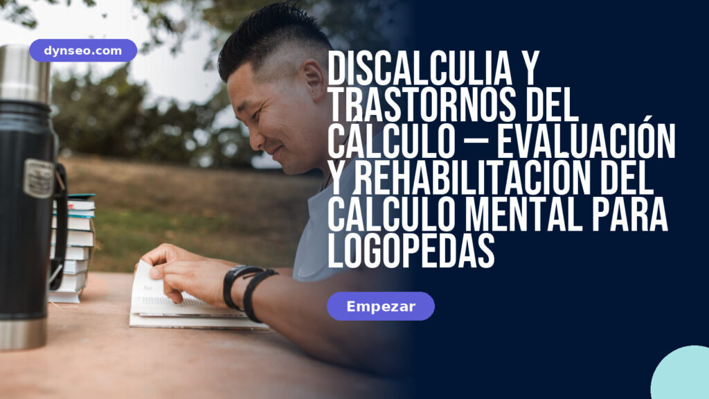 Discalculia y trastornos del cálculo — evaluación y rehabilitación del cálculo mental para logopedas