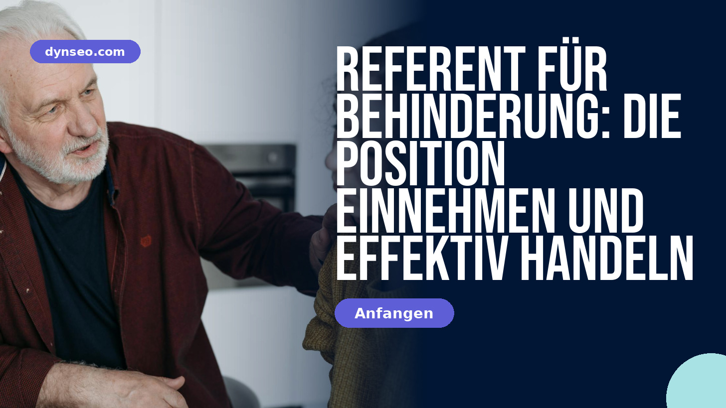 Referent für Behinderung: Die Position einnehmen und effektiv handeln