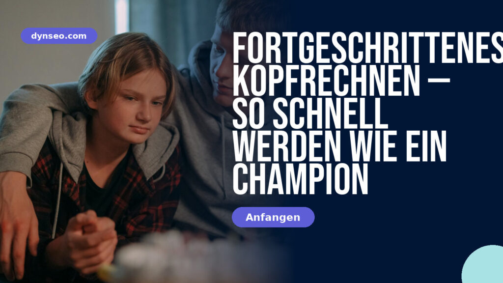 Fortgeschrittenes Kopfrechnen — so schnell werden wie ein Champion
