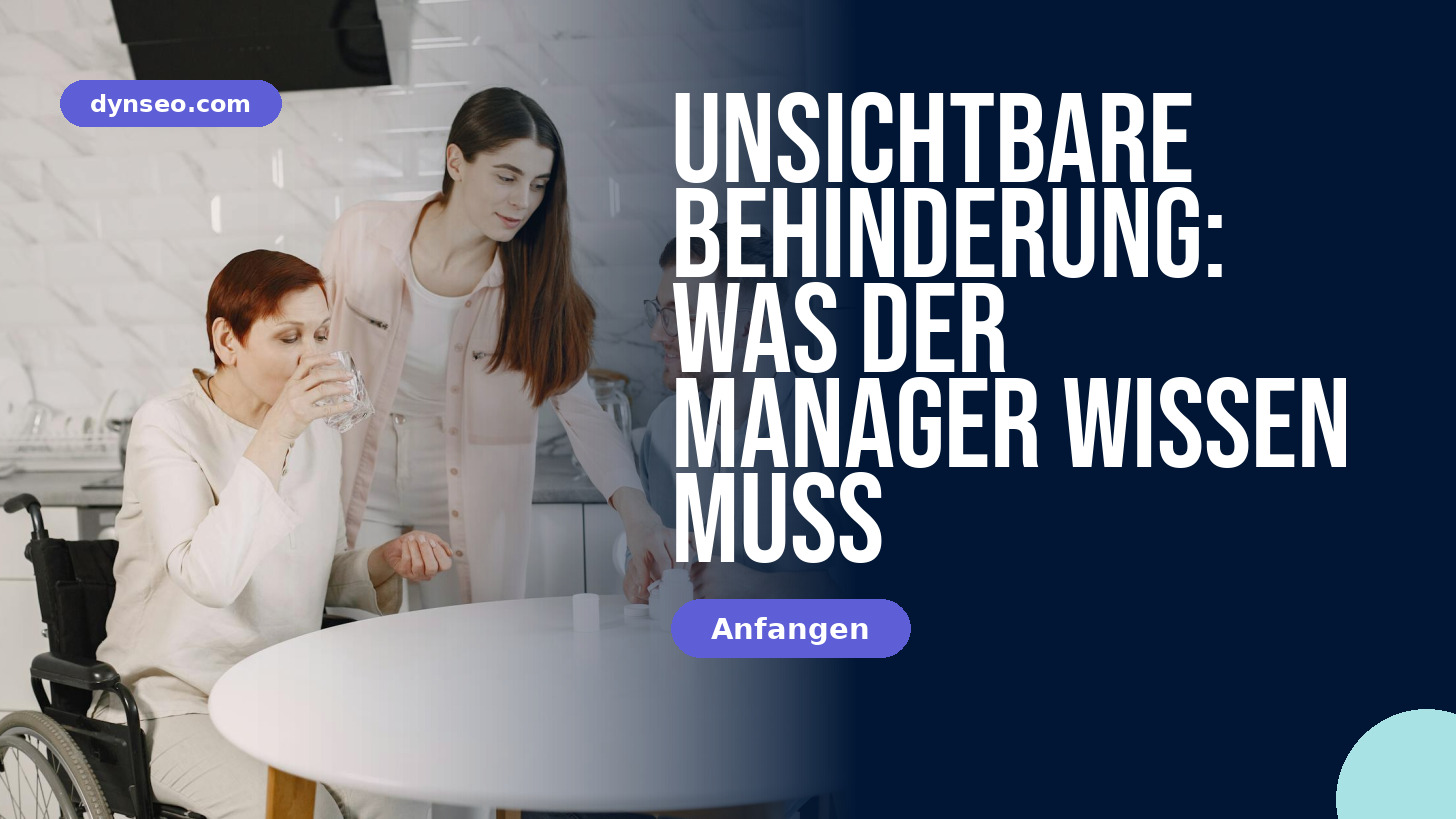 Unsichtbare Behinderung: Was der Manager wissen muss