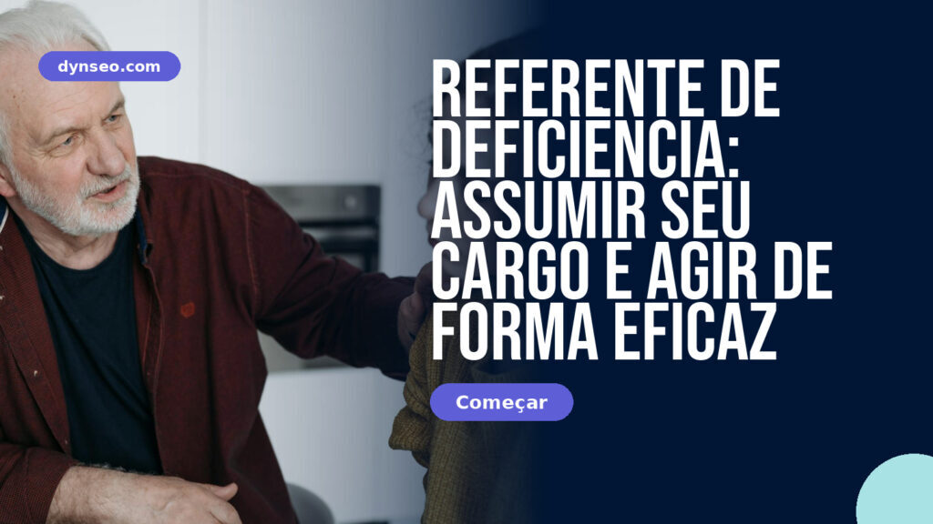 Referente de deficiência: assumir seu cargo e agir de forma eficaz