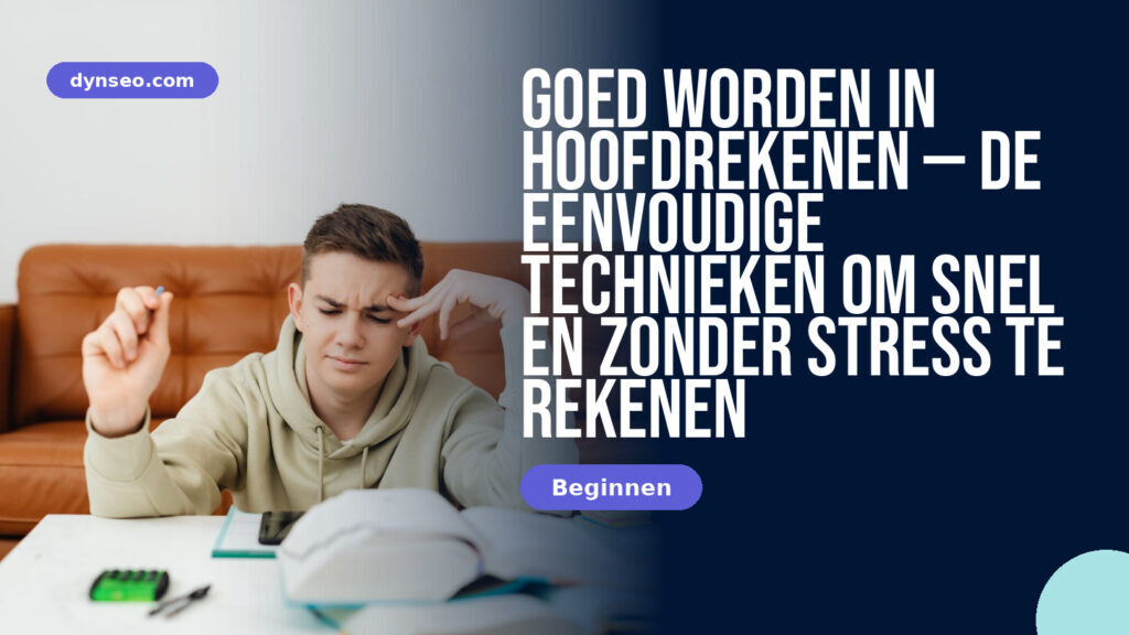 Goed worden in hoofdrekenen — de eenvoudige technieken om snel en zonder stress te rekenen