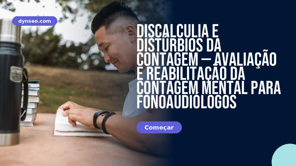 Discalculia e distúrbios da contagem — avaliação e reabilitação da contagem mental para fonoaudiólogos
