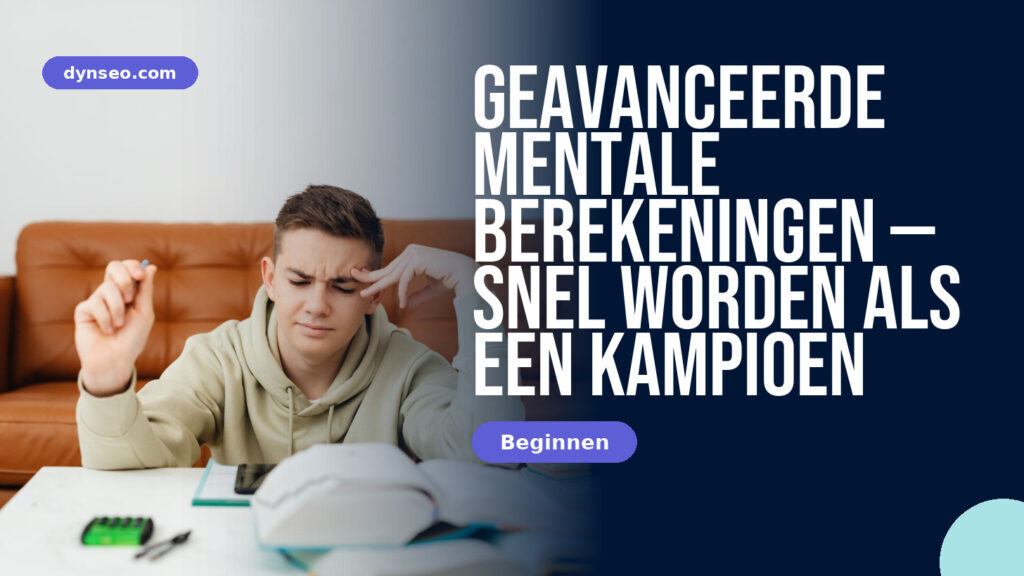 Geavanceerde mentale berekeningen — snel worden als een kampioen