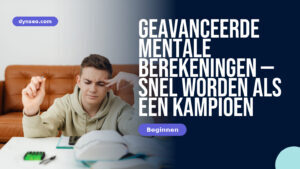 Geavanceerde mentale berekeningen — snel worden als een kampioen