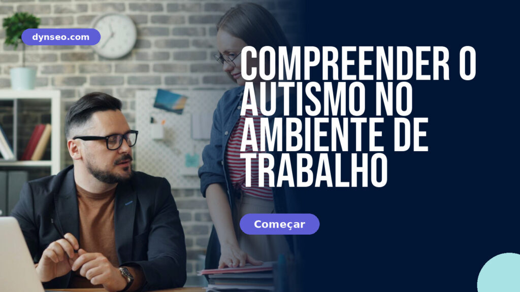 Compreender o autismo no ambiente de trabalho