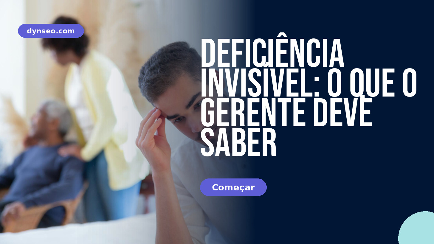 Deficiência invisível: o que todos os gestores devem saber