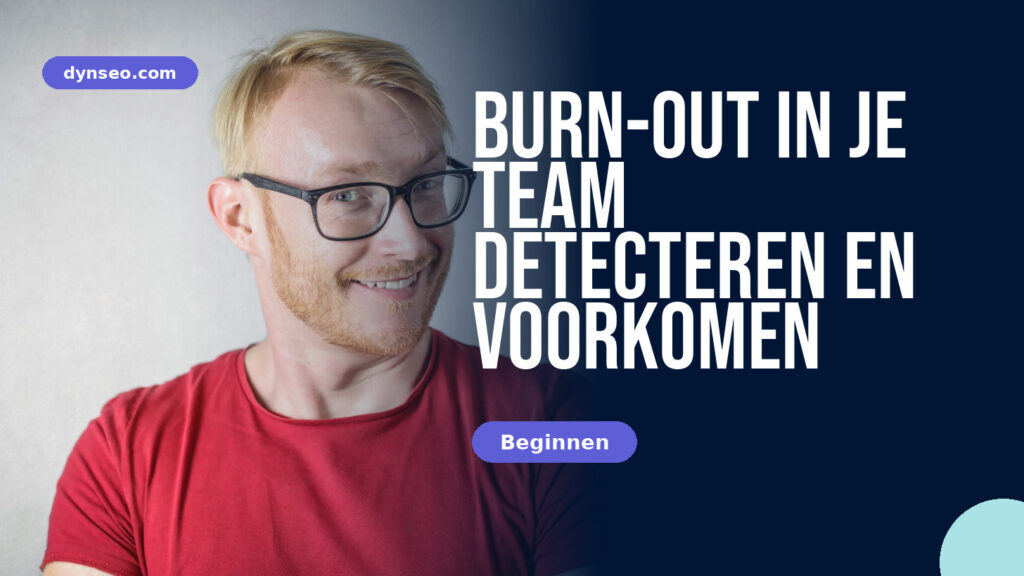 Burn-out in je team detecteren en voorkomen