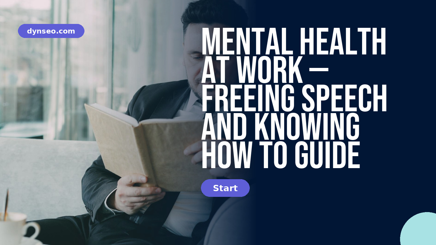 Mental Health at Work — Freeing Speech and Knowing How to Guide