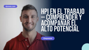 HPI en el trabajo — comprender y acompañar el alto potencial