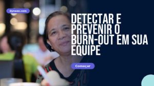 Detectar e prevenir o burn-out em sua equipe