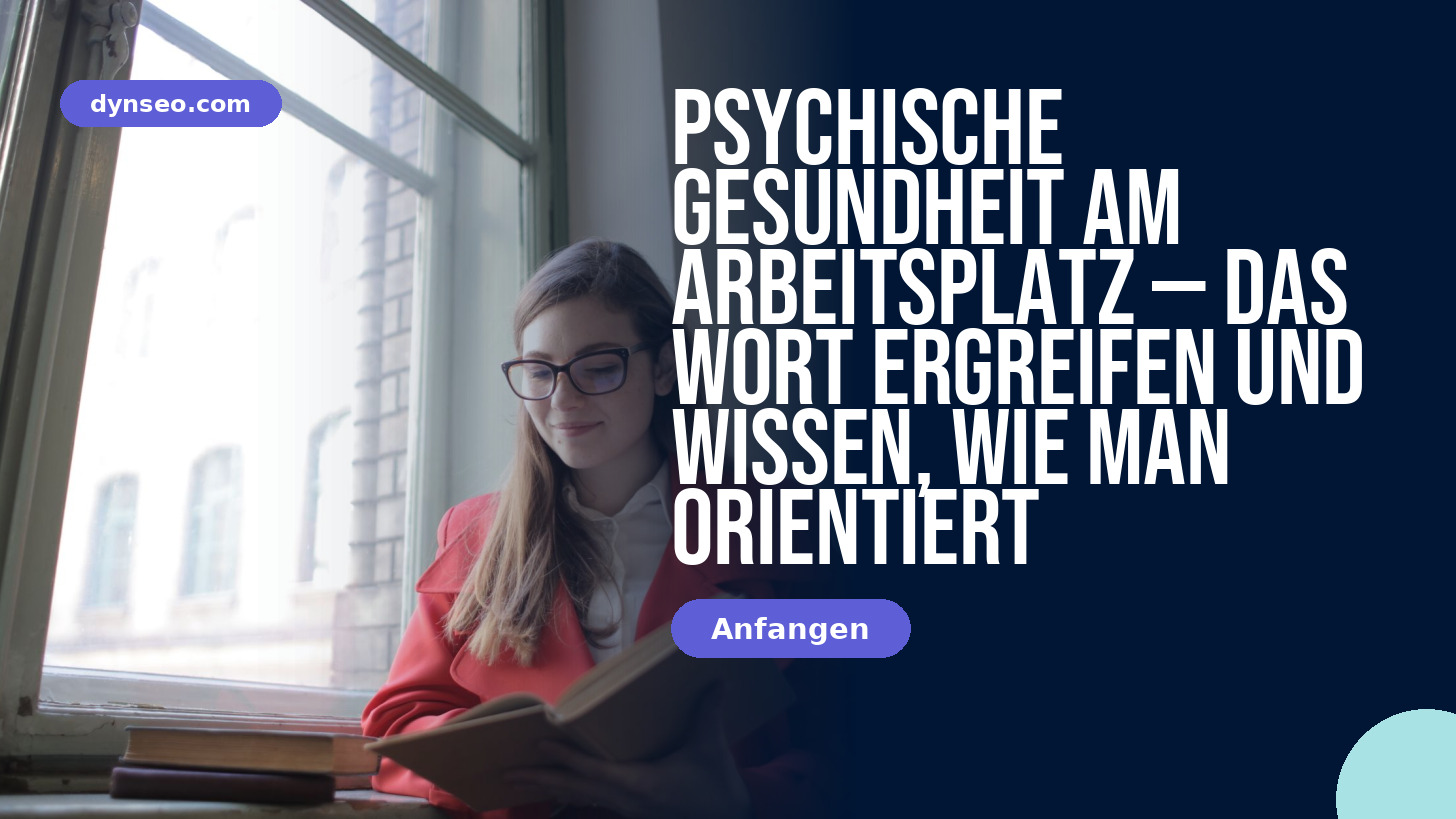 Psychische Gesundheit am Arbeitsplatz