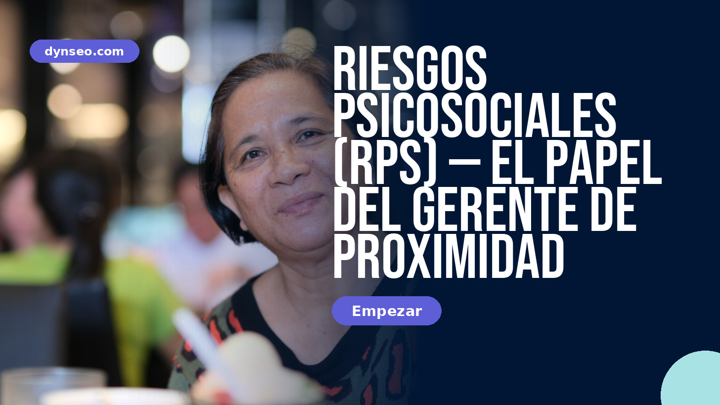 Riesgos psicosociales (RPS) — el papel del gerente de proximidad