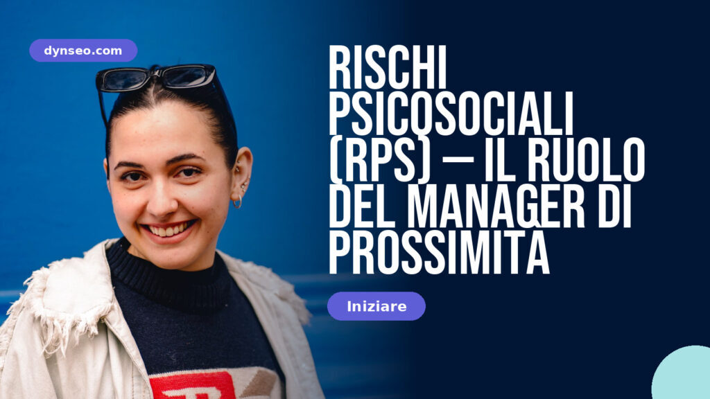 Rischi psicosociali (RPS) — il ruolo del manager di prossimità