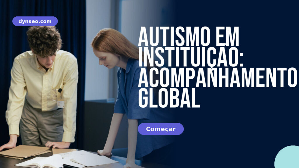 Autismo em instituição: Acompanhamento Global