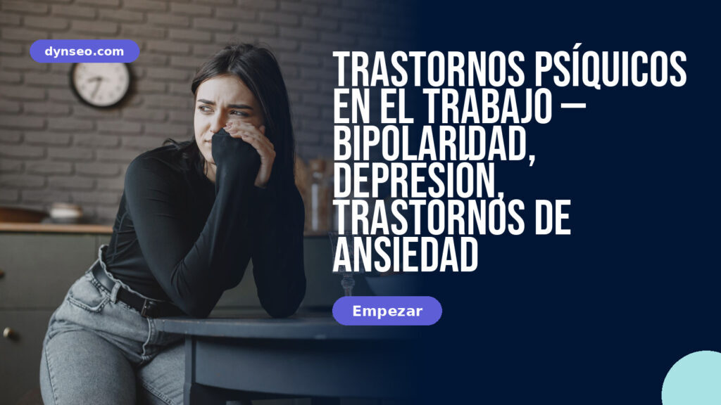 Trastornos psíquicos en el trabajo — bipolaridad, depresión, trastornos de ansiedad