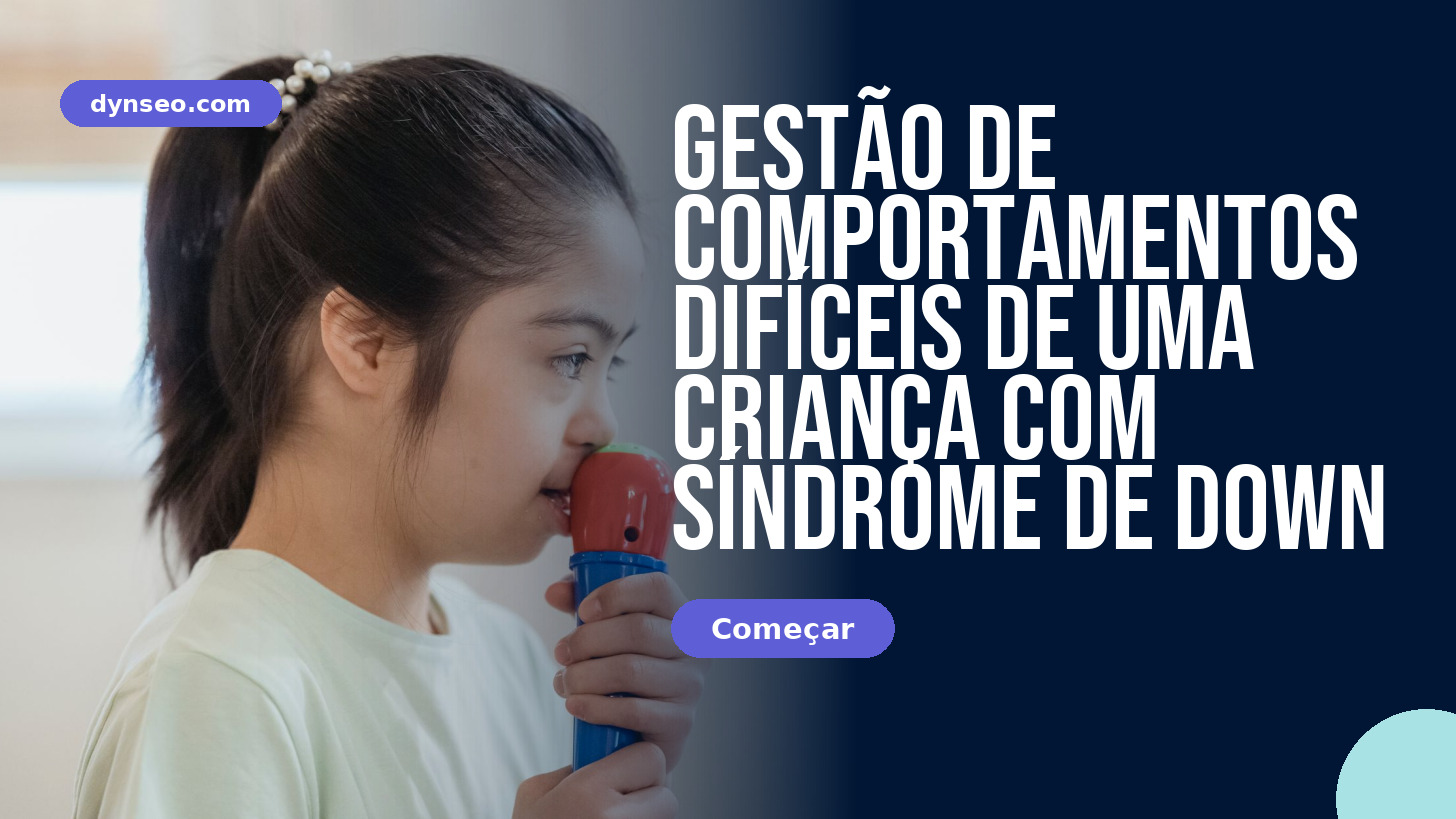 Gestão de comportamentos difíceis de uma criança com síndrome de Down