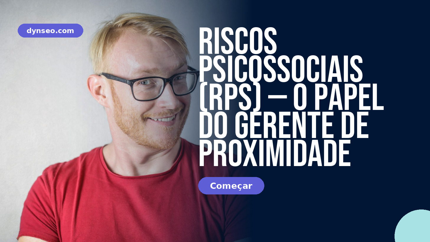 Riscos psicossociais (RPS) — o papel do gerente de proximidade