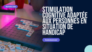 Stimulation cognitive adaptée aux personnes en situation de handicap