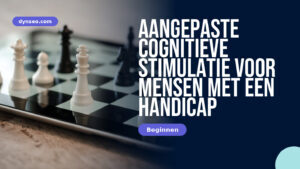 Aangepaste cognitieve stimulatie voor mensen met een handicap