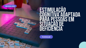 Estimulação cognitiva adaptada para pessoas em situação de deficiência