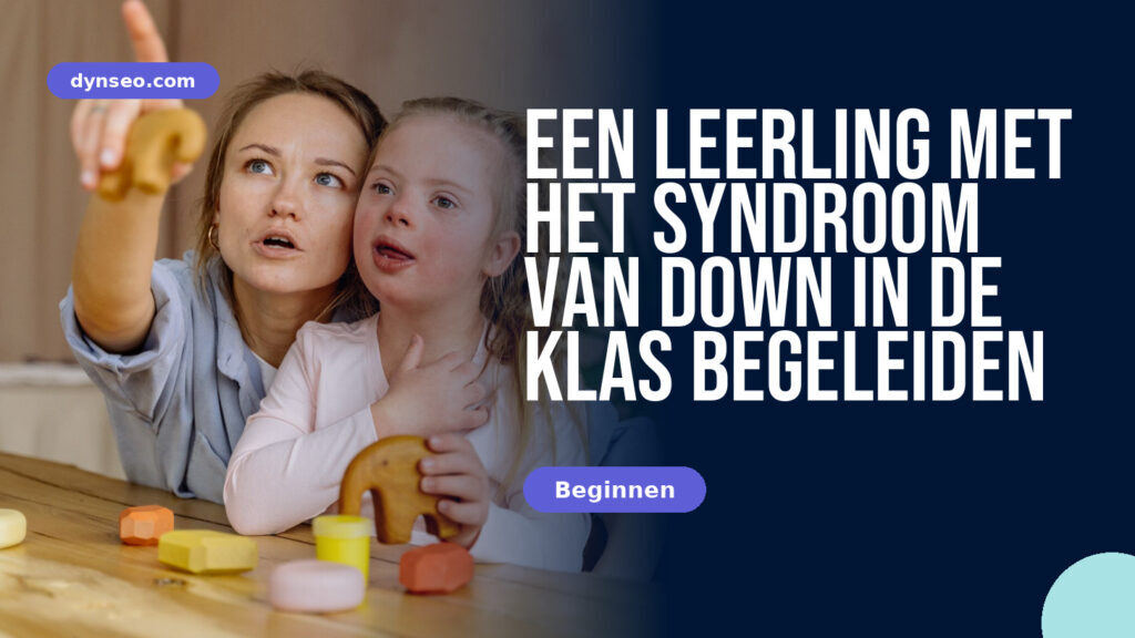 Een leerling met het syndroom van Down in de klas begeleiden