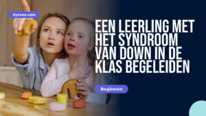 Een leerling met het syndroom van Down in de klas begeleiden