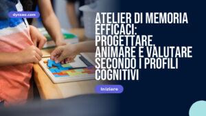 Atelier di memoria efficaci: progettare, animare e valutare secondo i profili cognitivi