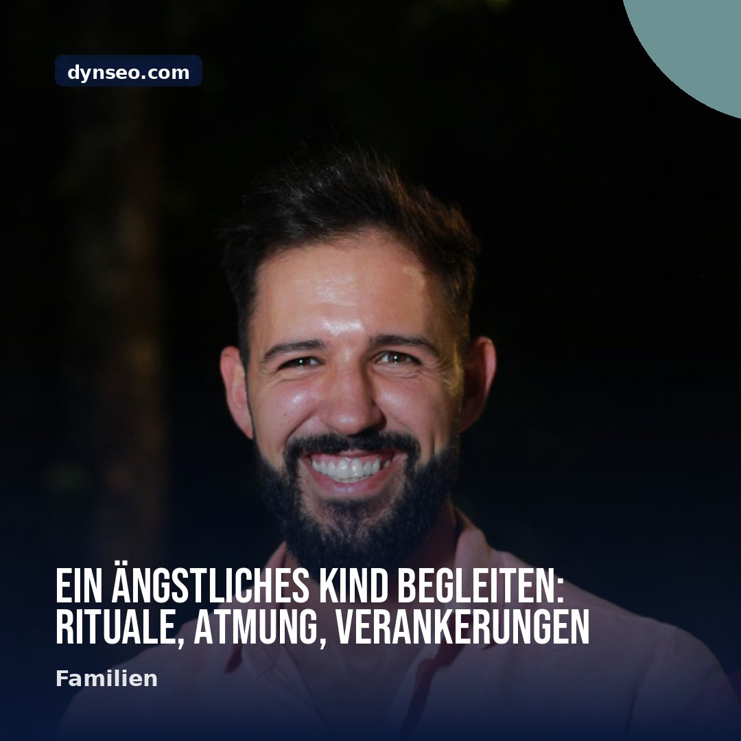 Ein angstliches Kind begleiten Rituale Atmung Verankerungen