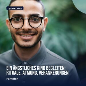 Ein angstliches Kind begleiten Rituale Atmung Verankerungen