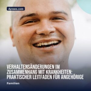 Verhaltensanderungen im Zusammenhang mit Krankheiten Praktischer Leitfaden fur Angehorige