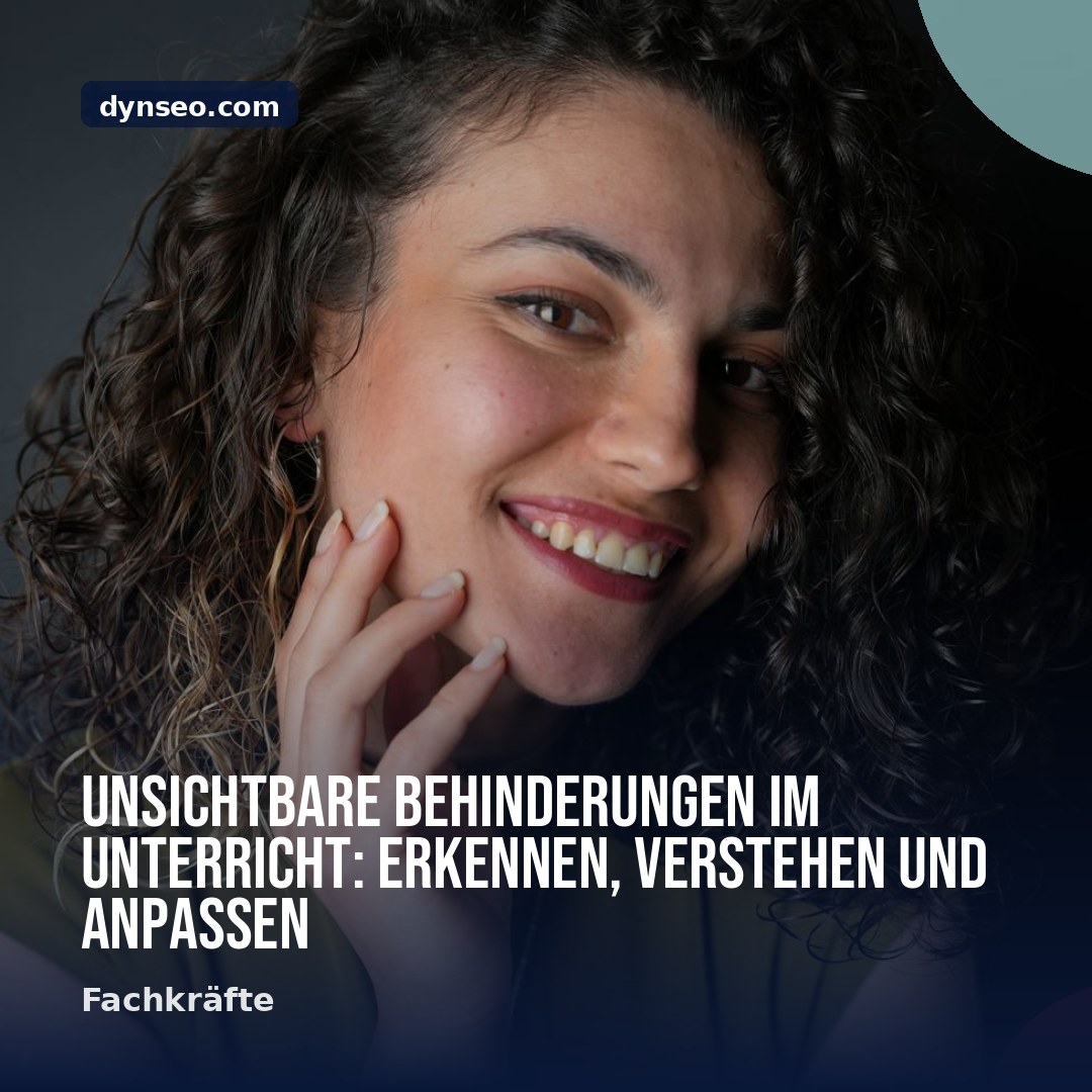 Unsichtbare Behinderungen im Unterricht Erkennen Verstehen und Anpassen