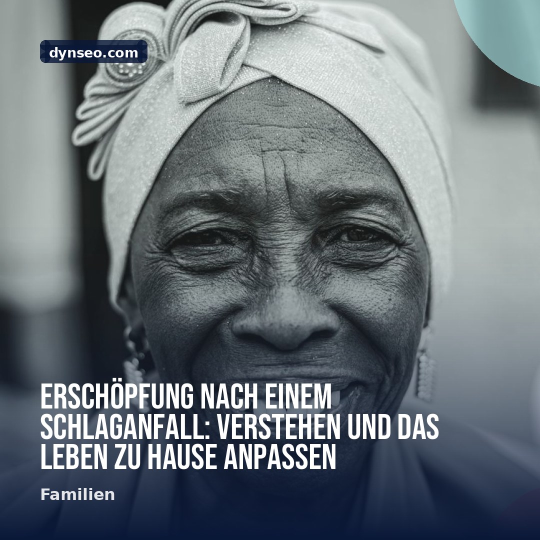 Erschopfung nach einem Schlaganfall Verstehen und das Leben zu Hause anpassen