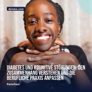 Diabetes und kognitive Storungen den Zusammenhang verstehen und die berufliche Praxis anpassen