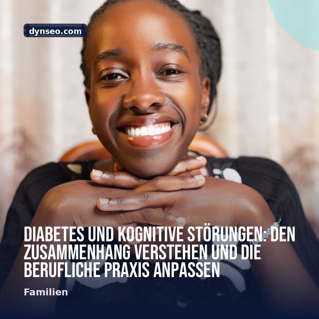 Diabetes und kognitive Storungen den Zusammenhang verstehen und die berufliche Praxis anpassen