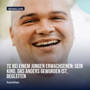 TC bei einem jungen Erwachsenen Sein Kind das anders geworden ist begleiten