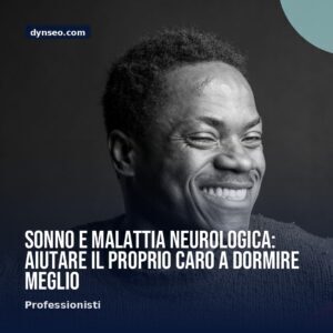 Sonno e malattia neurologica aiutare il proprio caro a dormire meglio