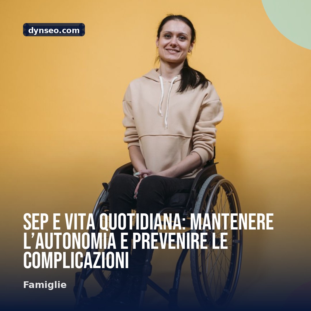 SEP e vita quotidiana mantenere lrsquoautonomia e prevenire le complicazioni