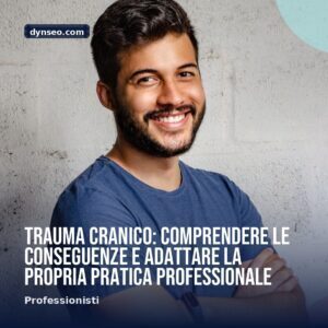 Trauma cranico comprendere le conseguenze e adattare la propria pratica professionale