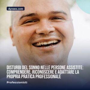 Disturbi del sonno nelle persone assistite comprendere riconoscere e adattare la propria pratica professionale
