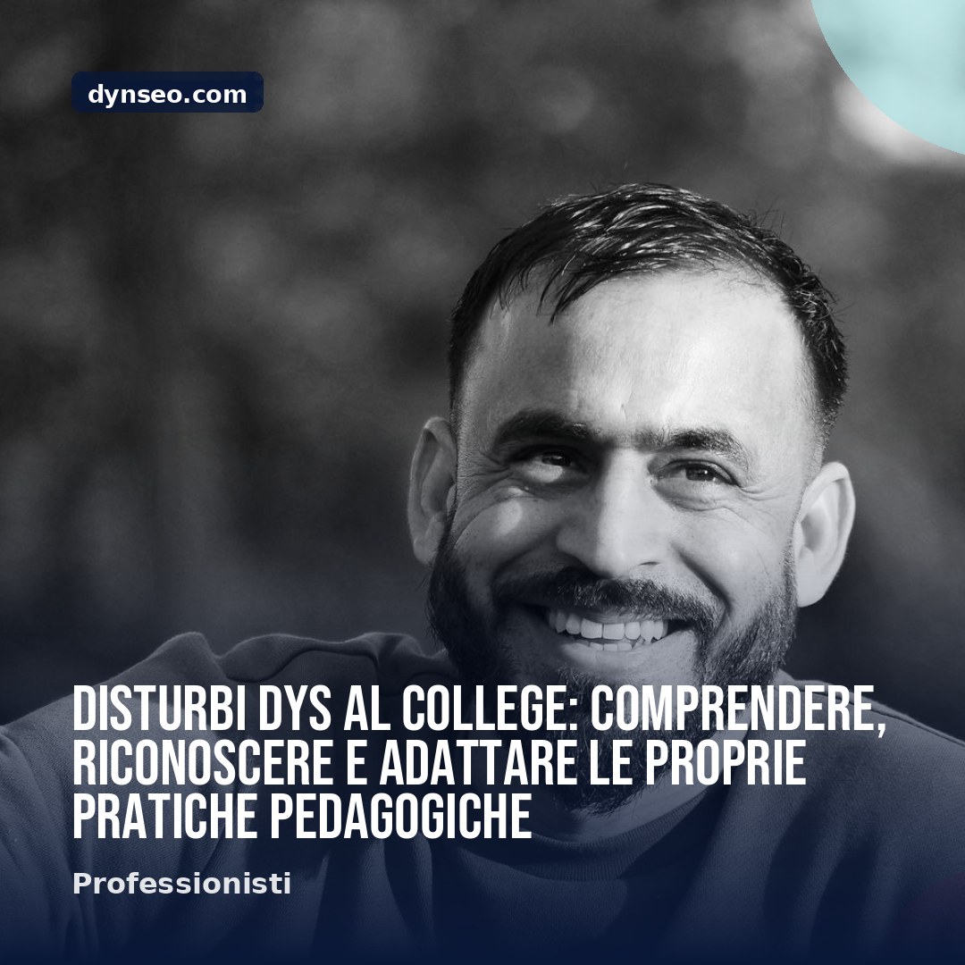 Disturbi DYS al college comprendere riconoscere e adattare le proprie pratiche pedagogiche
