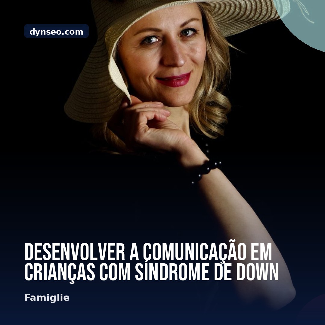 Desenvolver a comunicacao em criancas com sindrome de Down
