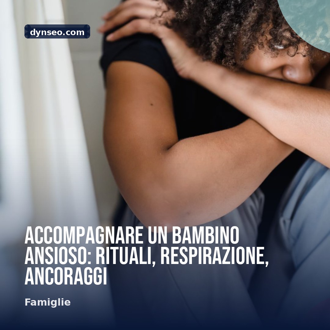 Accompagnare un bambino ansioso rituali respirazione ancoraggi
