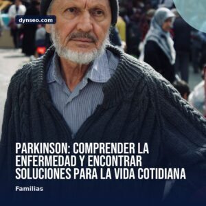 Parkinson comprender la enfermedad y encontrar soluciones para la vida cotidiana