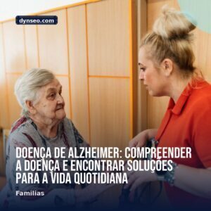 Doenca de Alzheimer compreender a doenca e encontrar solucoes para a vida quotidiana